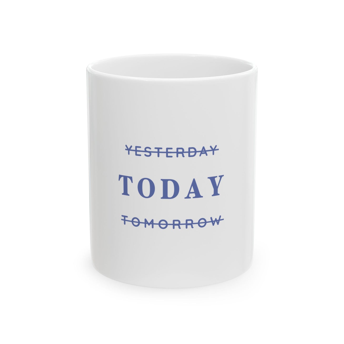 Today - Ceramic Mug, (11oz, 15oz)