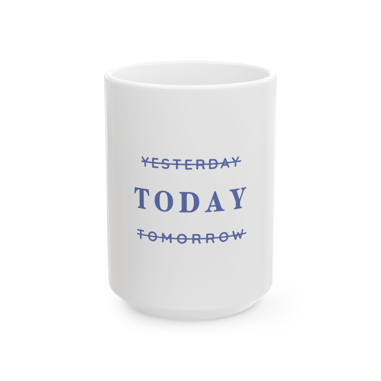 Today - Ceramic Mug, (11oz, 15oz)